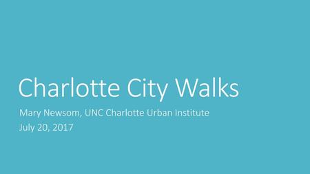 Mary Newsom, UNC Charlotte Urban Institute July 20, 2017