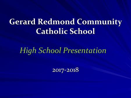 Gerard Redmond Community Catholic School High School Presentation