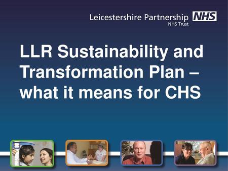 LLR Sustainability and Transformation Plan – what it means for CHS