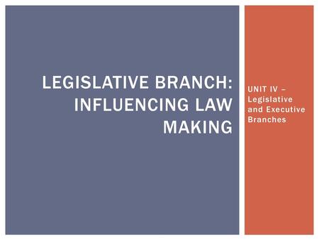 Legislative branch: Influencing Law Making