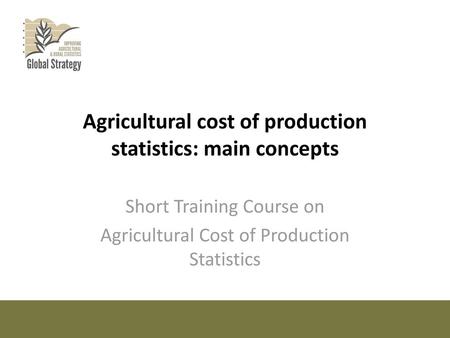 Agricultural cost of production statistics: main concepts