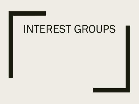 Interest Groups.