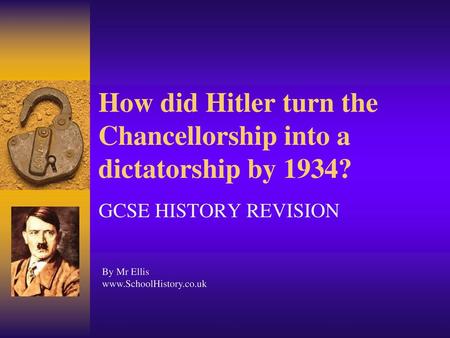 How did Hitler turn the Chancellorship into a dictatorship by 1934?