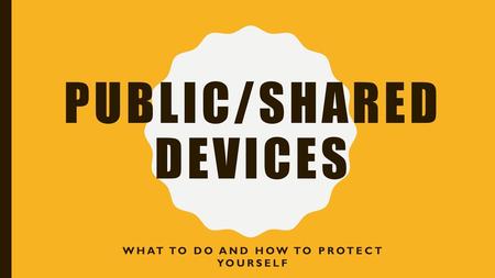 Public/Shared Devices