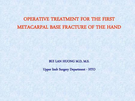 OPERATIVE TREATMENT FOR THE FIRST METACARPAL BASE FRACTURE OF THE HAND