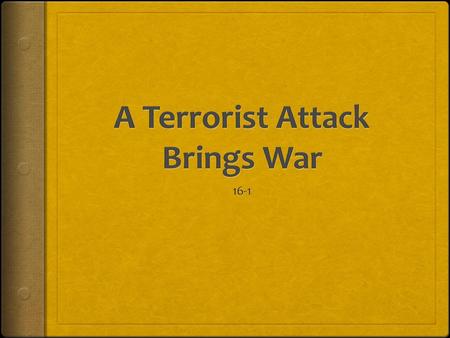 A Terrorist Attack Brings War