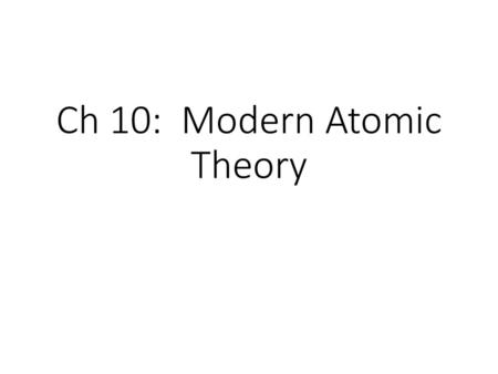 Ch 10: Modern Atomic Theory