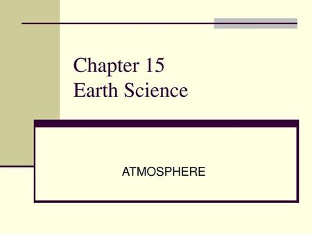 Chapter 15 Earth Science ATMOSPHERE.