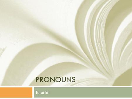 Pronouns Tutorial.