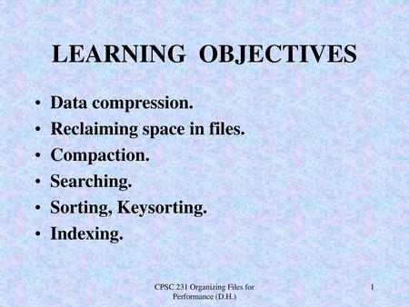 CPSC 231 Organizing Files for Performance (D.H.)