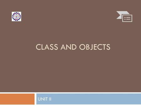 Class and Objects UNIT II.