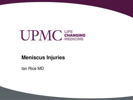 Meniscus Injuries Ian Rice MD.