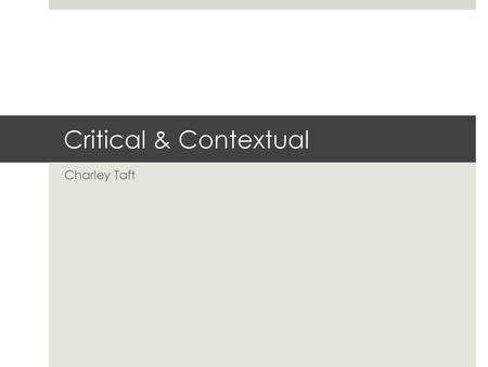 Critical & Contextual Charley Taft.