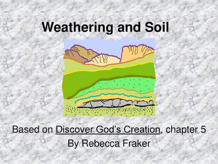 Based on Discover God’s Creation, chapter 5 By Rebecca Fraker