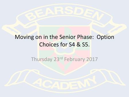 Moving on in the Senior Phase: Option Choices for S4 & S5.