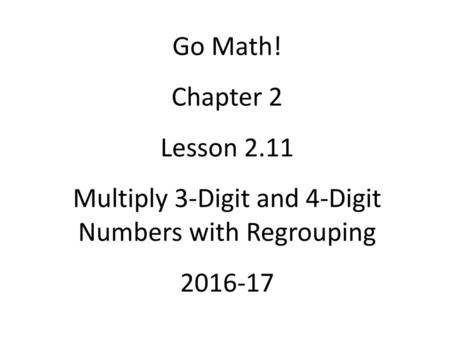 Multiply 3-Digit and 4-Digit Numbers with Regrouping