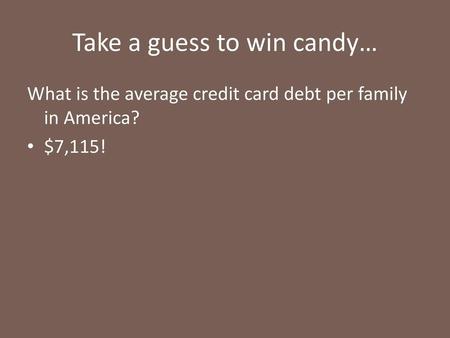 Take a guess to win candy…