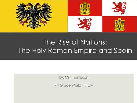 The Rise of Nations: The Holy Roman Empire and Spain