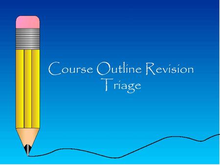 Course Outline Revision Triage