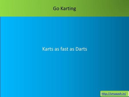 Go Karting Karts as fast as Darts http://smaaash.in/