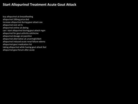 Start Allopurinol Treatment Acute Gout Attack