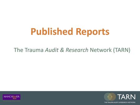 Published Reports The Trauma Audit & Research Network (TARN)