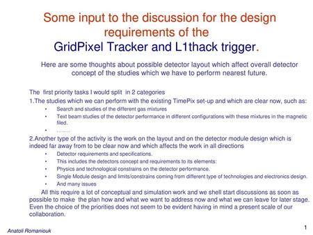 Some input to the discussion for the design requirements of the GridPixel Tracker and L1thack trigger. Here are some thoughts about possible detector layout.