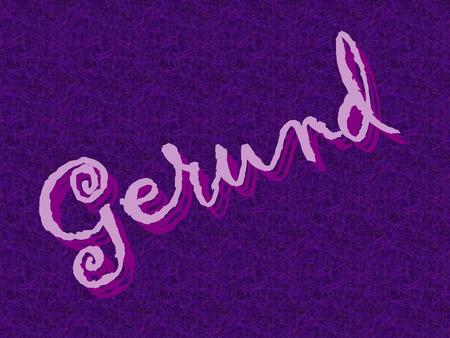 Introduction of Gerund