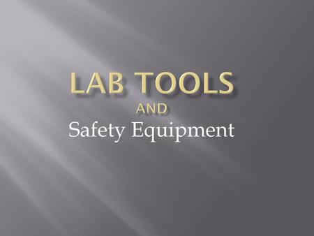 Lab Tools and Safety Equipment.