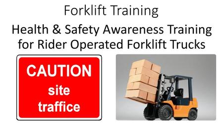 Health & Safety Awareness Training for Rider Operated Forklift Trucks