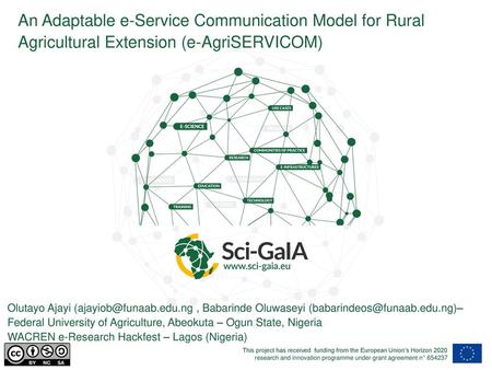 An Adaptable e-Service Communication Model for Rural Agricultural Extension (e-AgriSERVICOM) Olutayo Ajayi (ajayiob@funaab.edu.ng , Babarinde Oluwaseyi.