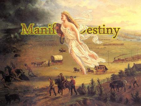 Manifest Destiny.