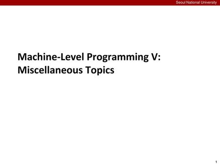 Machine-Level Programming V: Miscellaneous Topics