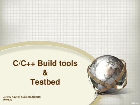 C/C++ Build tools & Testbed