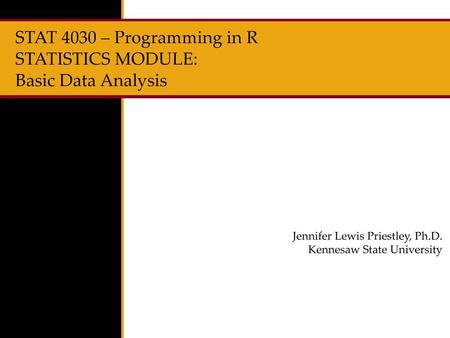 STAT 4030 – Programming in R STATISTICS MODULE: Basic Data Analysis