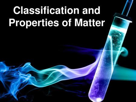 Classification and Properties of Matter