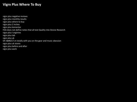 Vigrx Plus Where To Buy vigrx plus negative reviews vigrx plus monthly results vigrx plus where to buy vigrx plus 2 inches vigrx plus komentar FDA does.