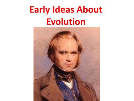 Early Ideas About Evolution