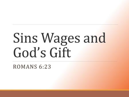 Sins Wages and God’s Gift