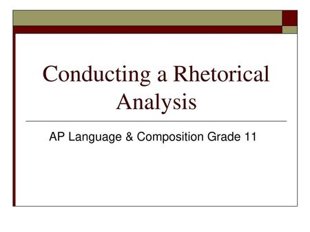 Conducting a Rhetorical Analysis