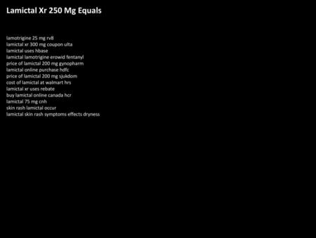 Lamictal Xr 250 Mg Equals lamotrigine 25 mg rv8 lamictal xr 300 mg coupon ulta lamictal uses hbase lamictal lamotrigine erowid fentanyl price of lamictal.