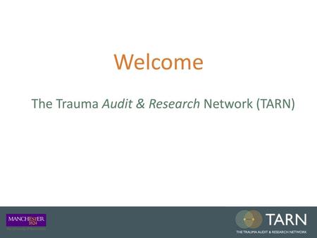 Welcome The Trauma Audit & Research Network (TARN)