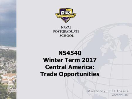 NS4540 Winter Term 2017 Central America: Trade Opportunities