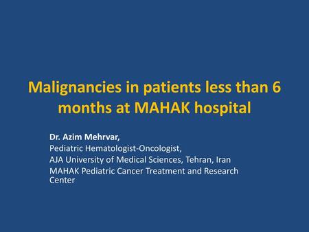 Malignancies in patients less than 6 months at MAHAK hospital