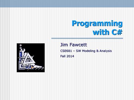 Jim Fawcett CSE681 – SW Modeling & Analysis Fall 2014