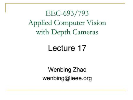 EEC-693/793 Applied Computer Vision with Depth Cameras