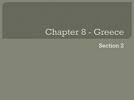 Chapter 8 - Greece Section 2.