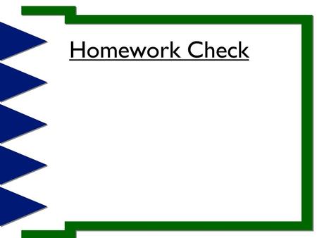 Homework Check.