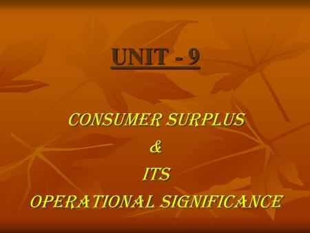 CONSUMER SURPLUS & ITS OPERATIONAL SIGNIFICANCE