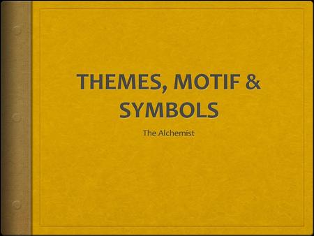 THEMES, MOTIF & SYMBOLS The Alchemist.